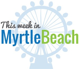 Things to do in Myrtle Beach this week